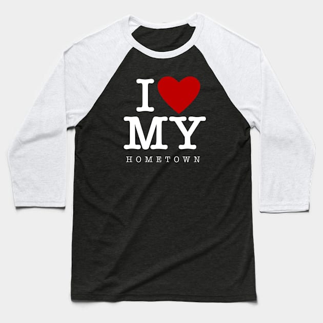 I Love My Hometown Baseball T-Shirt by Barn Shirt USA